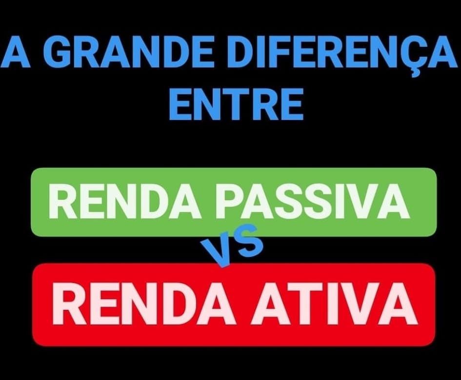 Imagem com o título 'A GRANDE DIFERENÇA' destacando a comparação entre 'RENDA PASSIVA' e 'RENDA ATIVA'.