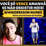 Imagem motivacional com frase 'Você só vence amanhã se não desistir hoje!' e créditos para Whindersson Nunes